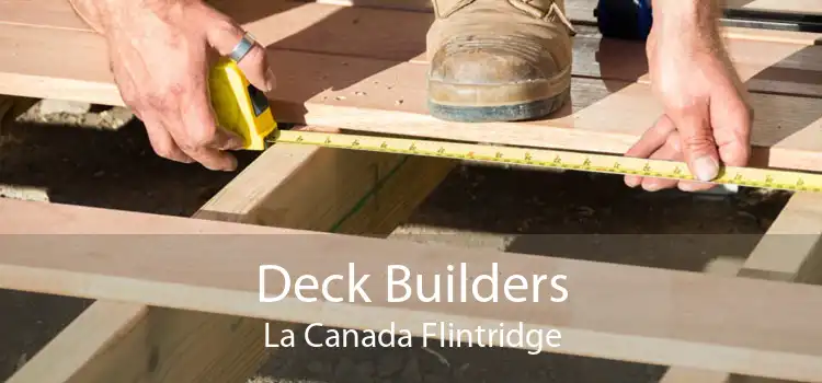 Deck Builders La Canada Flintridge