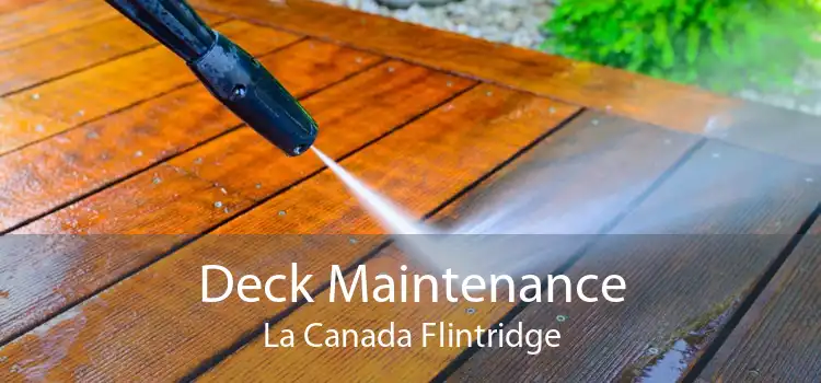 Deck Maintenance La Canada Flintridge