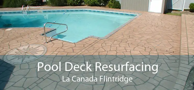 Pool Deck Resurfacing La Canada Flintridge