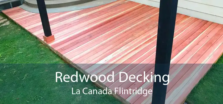 Redwood Decking La Canada Flintridge